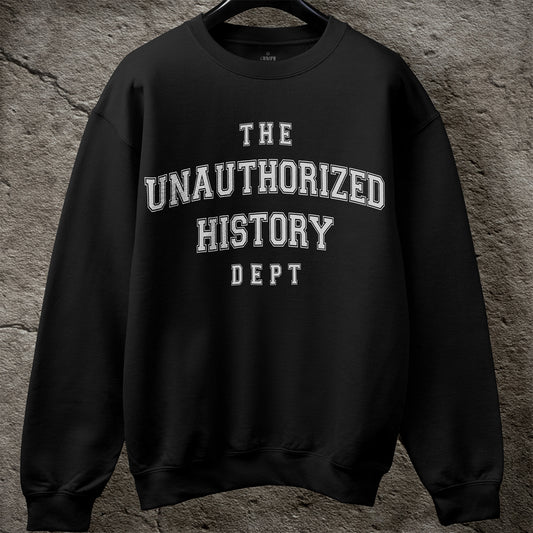 UNAUTHORIZED HISTORY DEPT. Sweatshirt