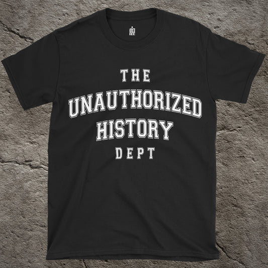 UNAUTHORIZED HISTORY DEPT. Tee