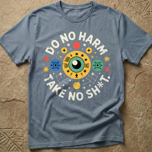 Do No Harm, Take No Sh*t T-Shirt