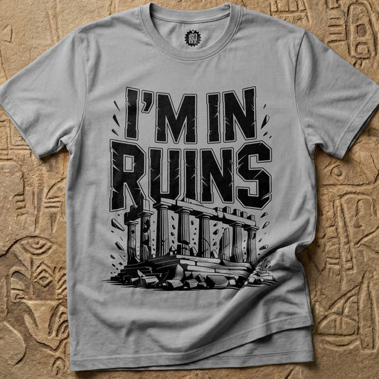 I'm In Ruins II. T‑Shirt