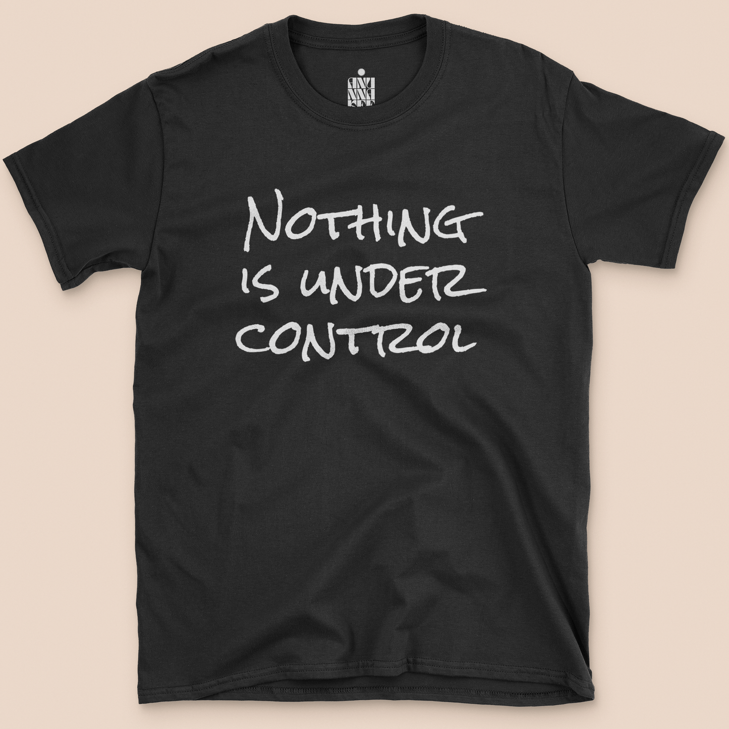 Nothing Is Under Control T-shirt