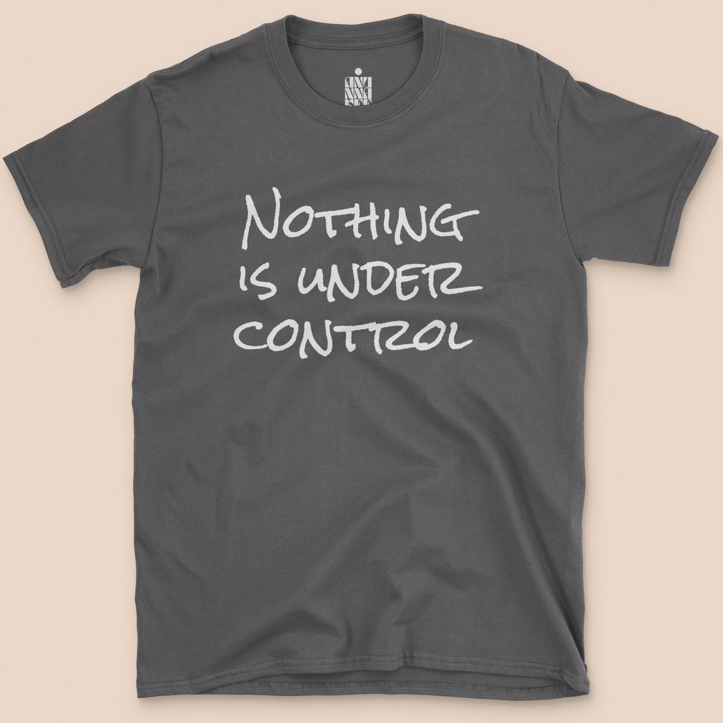 Nothing Is Under Control T-shirt