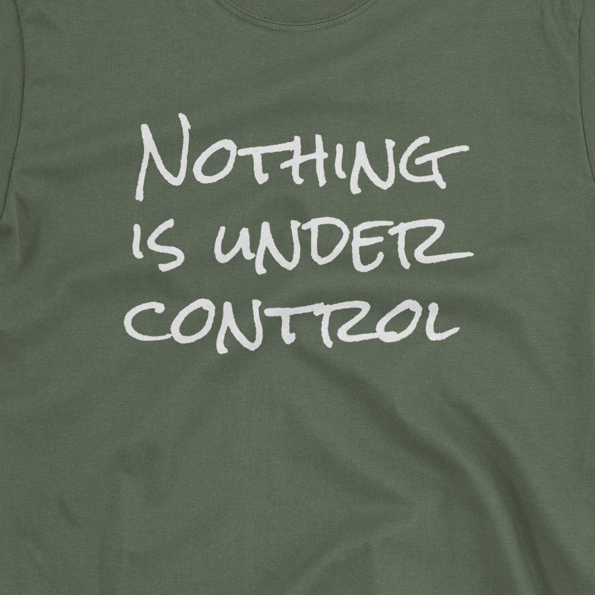 Nothing Is Under Control T-shirt