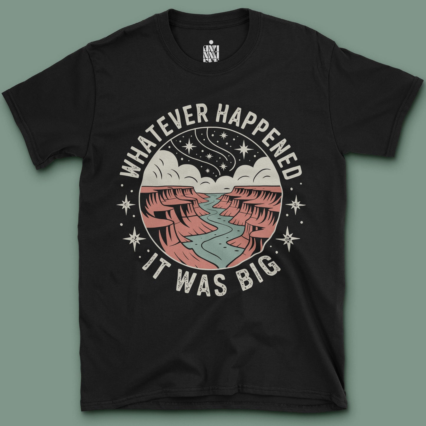Whatever Happened It Was Big T-Shirt