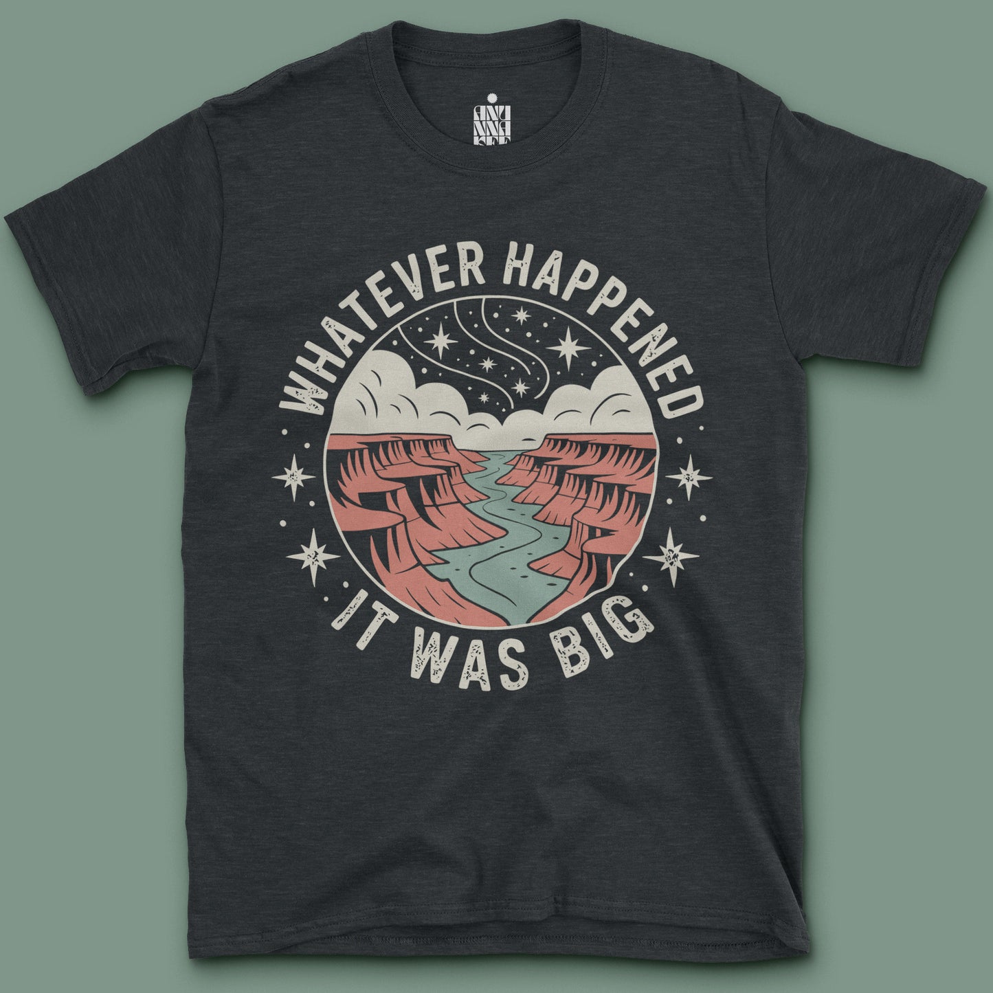 Whatever Happened It Was Big T-Shirt